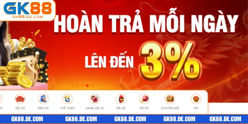 Khuyến mãi GK88 - Hoàn trả siêu đã lên đến 3%